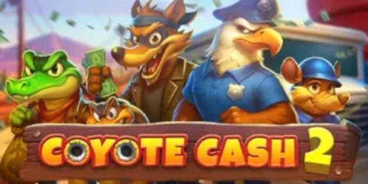 Rob the Bank with the Coyote Cash 2 Slot Bonus at Everygame