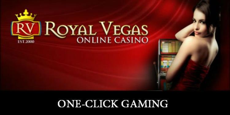 Enjoy the Experience of One-Click Gaming at Royal Vegas Casino!