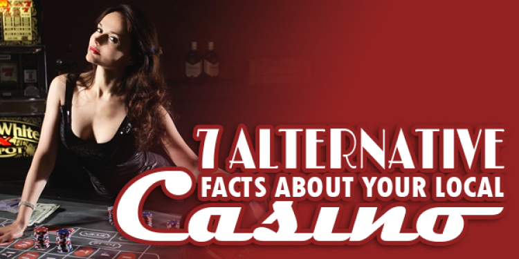 Seven “Alternative Facts” About Your Local Casino