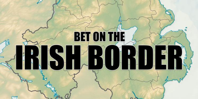 Bet on the Irish Border to be reintroduced in 2019