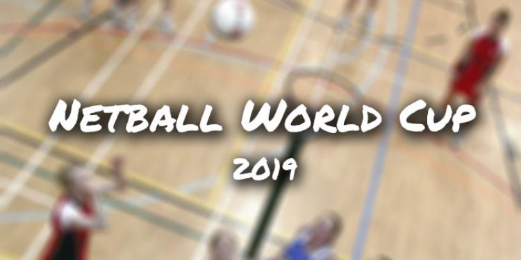 The 2019 Netball World Cup Betting Preview: England to Give Continuity to the Commonwealth Games’ Victory