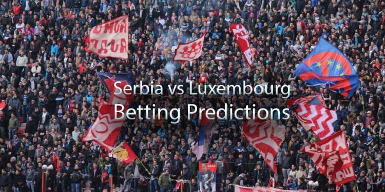 Serbia vs Luxembourg Betting Predictions: A Chance for The Eagles