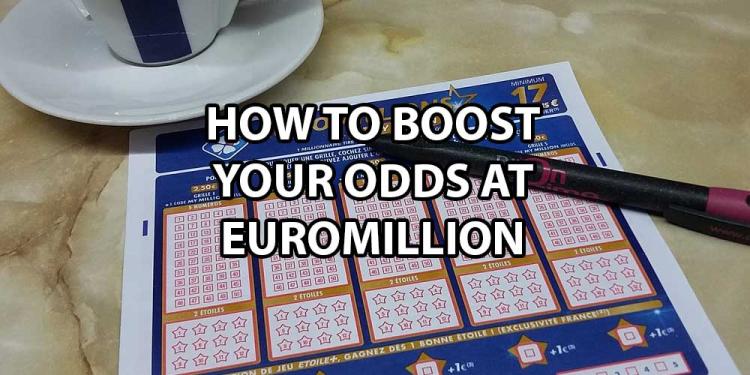 How to Boost Your Odds of Winning EuroMillions