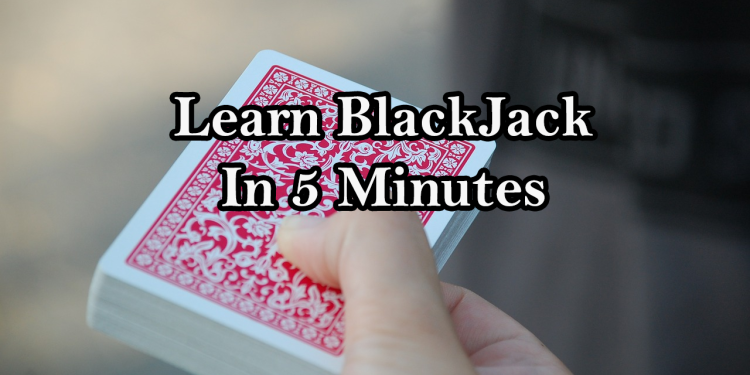Live Casino Blackjack Guide or How to Learn Blackjack in 5 Minutes