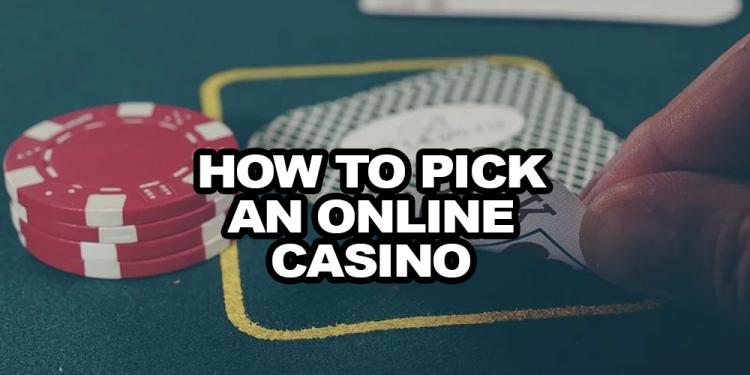 Best Tips on How to Pick an Online Casino Properly