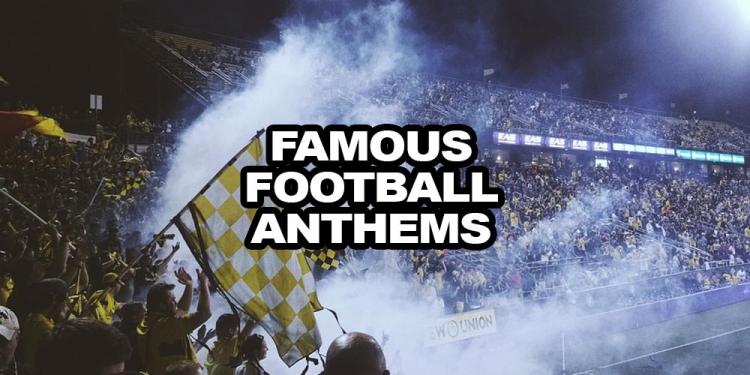 The Most Famous Football Anthems