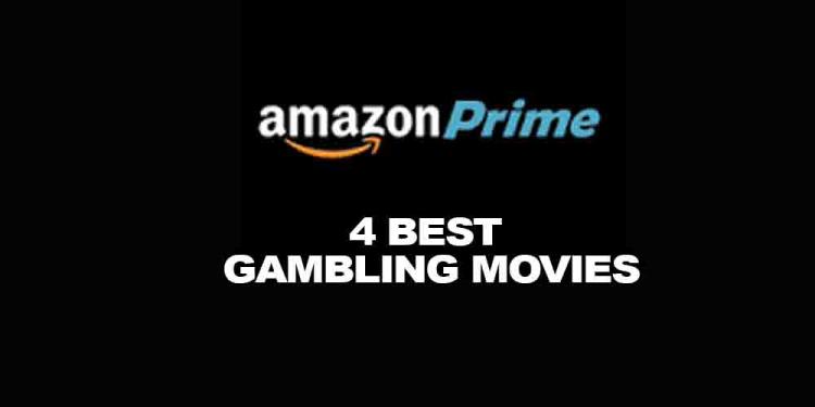4 Best Gambling Movies on Amazon Prime
