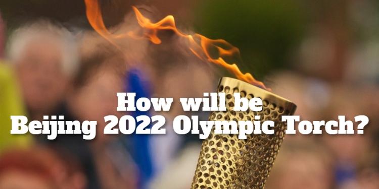 Beijing 2022 Olympic Torch Relay: Metaphor for Fire and Ice