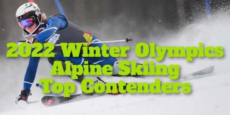 Beijing 2022 Winter Olympics Alpine Skiing: Top Contenders