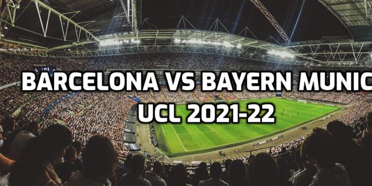 Barcelona vs Bayern Munich Predictions: UCL 2021-22