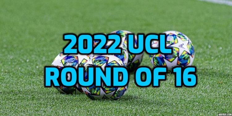 2022 UCL Round of 16 Predictions for the 1st Leg