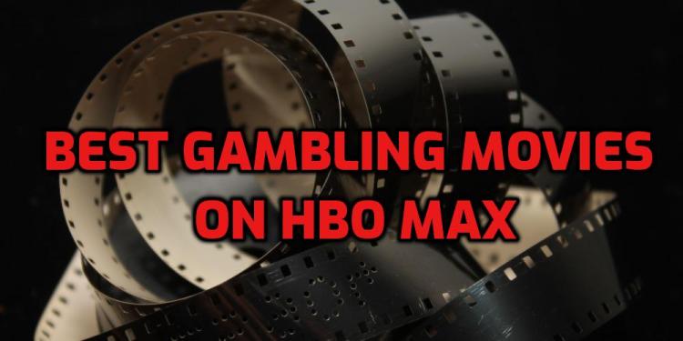 Best Gambling Movies on HBO Max – The All Time Playlist For You