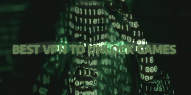 Best VPN To Unlock Games – Stay Safe And Free From Anywhere