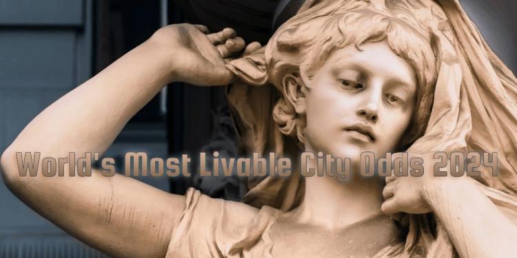 World’s Most Livable City Odds 2024 – Where Should You Move?