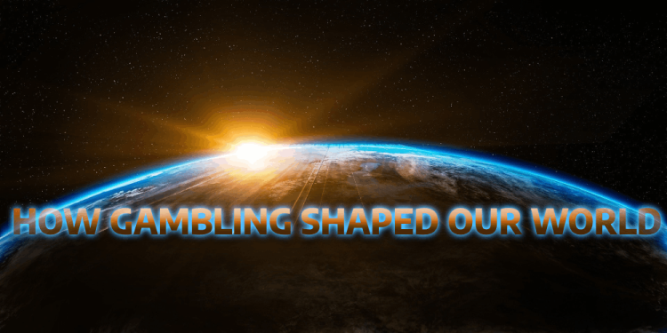 How Gambling Shaped Our World – Best Things Thanks To Casinos