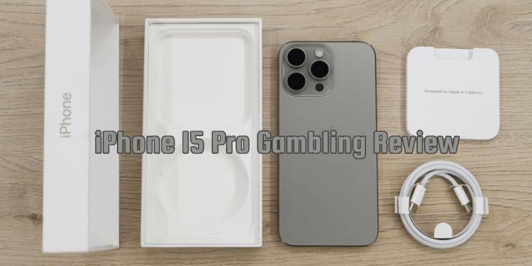 iPhone 15 Pro Gambling Review – Should You Update Or Skip?