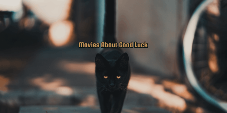 Movies About Good Luck – Best Films To Watch If You Are Down!