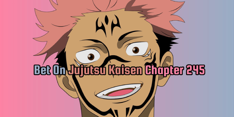 Bet On Jujutsu Kaisen Chapter 245 – How To Bet On Mangas?