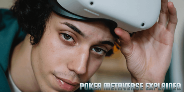 Poker Metaverse Explained – How To Play VR Poker In 2024?