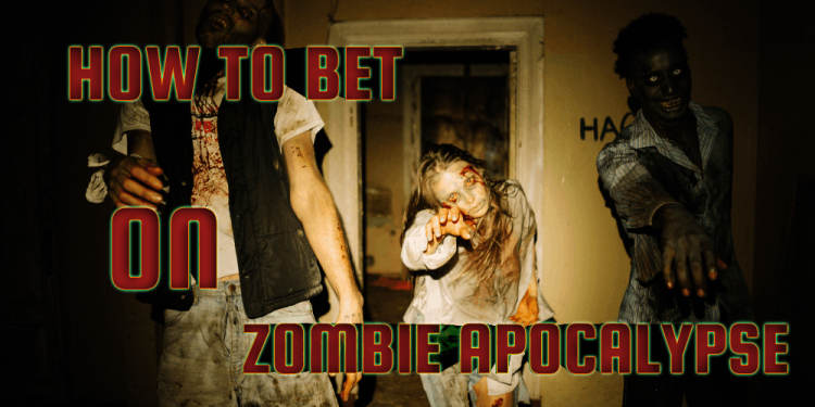 How To Bet On The Zombie Apocalypse – The Real Walking Dead