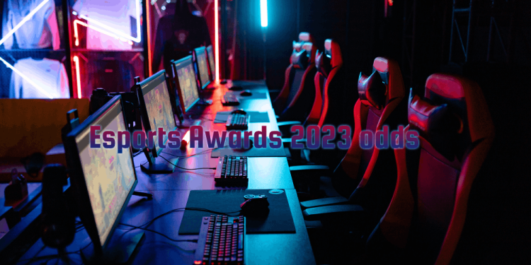 Esports Awards 2023 Odds – The Nominees For All Categories