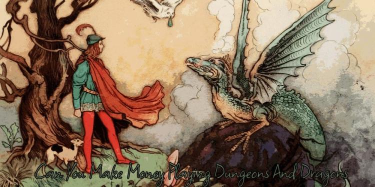 Can You Make Money Playing Dungeons And Dragons – Get Paid!