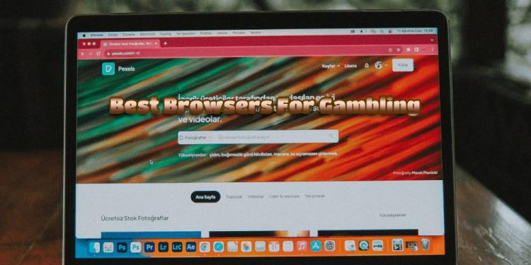 Best Browsers For Gambling – Find The Right Browser In 2024!