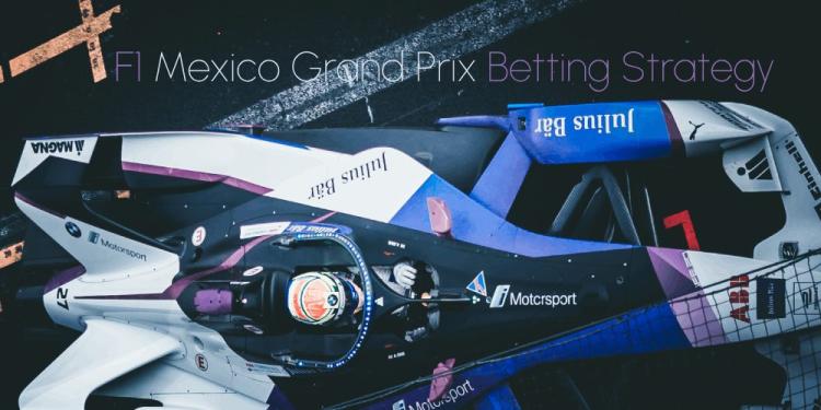 F1 Mexico Grand Prix Betting Strategy – The Most Available Odds