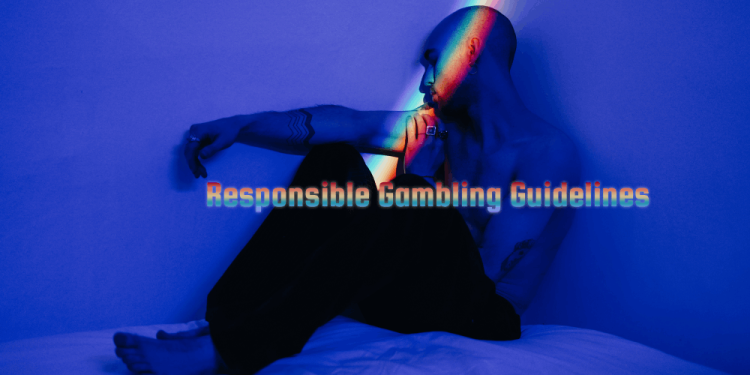 Responsible Gambling Guidelines – Learn How To Play It Safe!