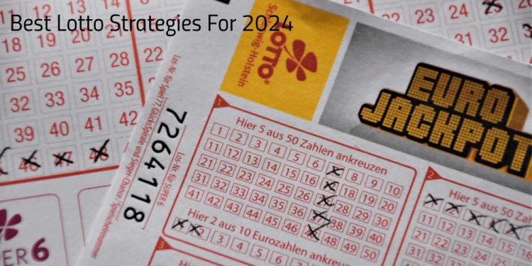 Best Lotto Strategies For 2024 – Update Your Gambling Game!
