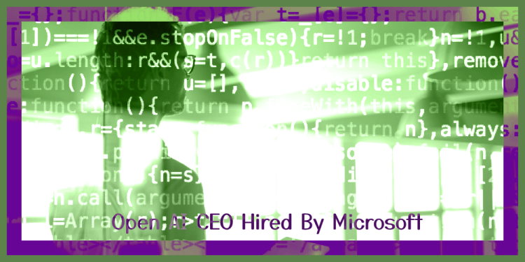 Open AI CEO Hired By Microsoft – Sam Altman Returning