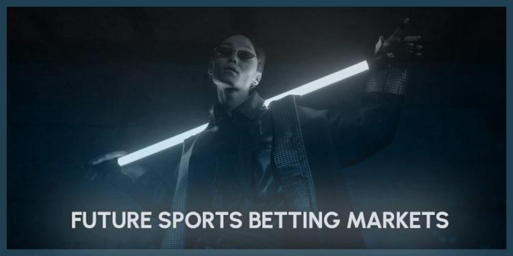 Future Sports Betting Lines – The Upcoming New Betting Markets