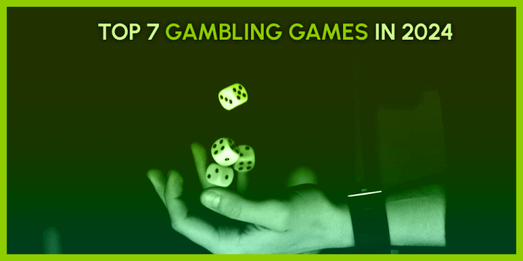 Top 7 Gambling Games In 2024 – Fair Casino Games For This Year