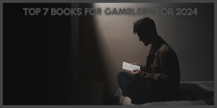 Top 7 Books For Gamblers For 2024 – Reads That Gives You Value
