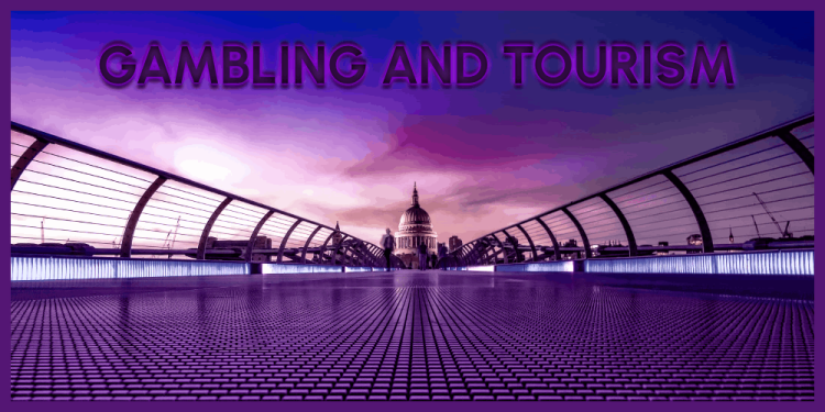 Gambling And Tourism – Ultimate Guide To For Traveling Players