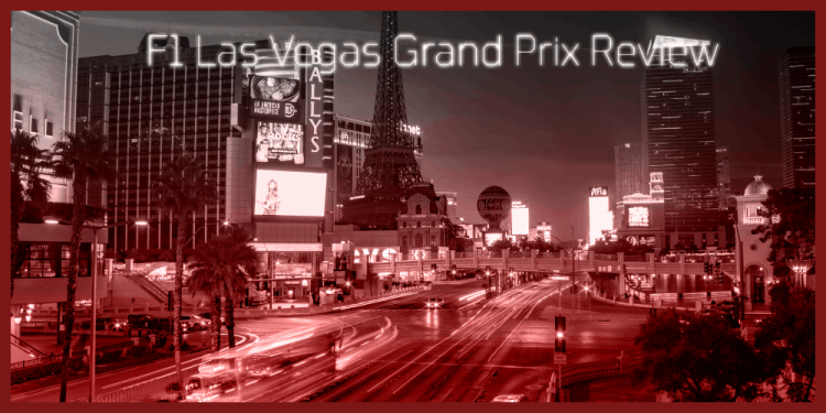 F1 Las Vegas Grand Prix Review – What Happened On The Strip?