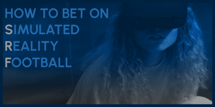 How To Bet On Simulated Reality Football – A Quick Betting Guide