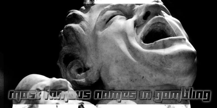 Most Famous Names In Gambling – Who Changed The Game