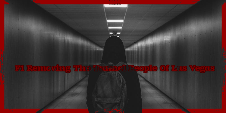 F1 Removing The Tunnel People Of Las Vegas – Full Details