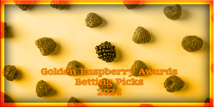 Golden Raspberry Awards Betting Picks 2024 – The Surest Bets!