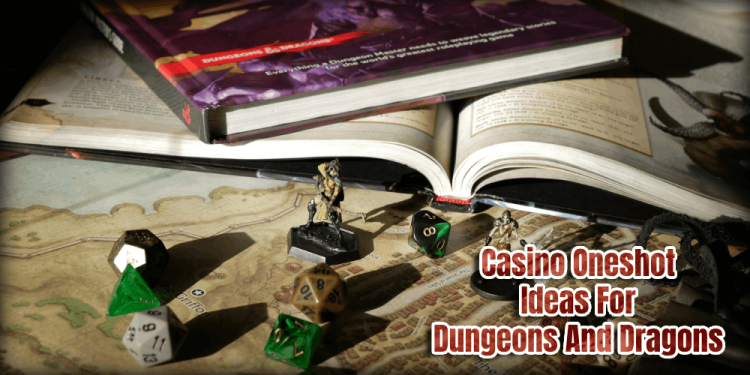 Casino Oneshot Ideas For Dungeons And Dragons – Host It Today!