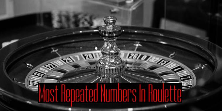 Most Repeated Numbers In Roulette – The Meaning Of Numbers