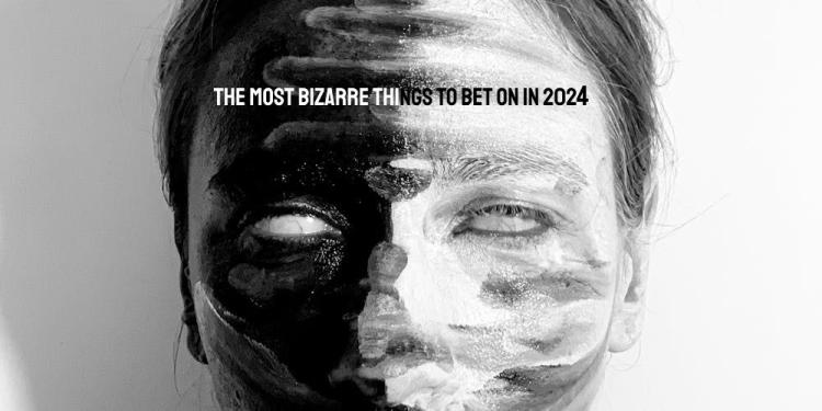 The Most Bizarre Things to Bet on in 2024 – Would You Bet?