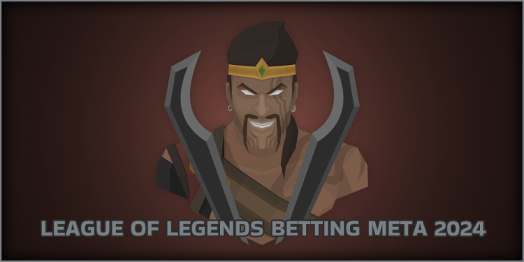 League of Legends Betting Meta In 2024 – LoL Betting Guide