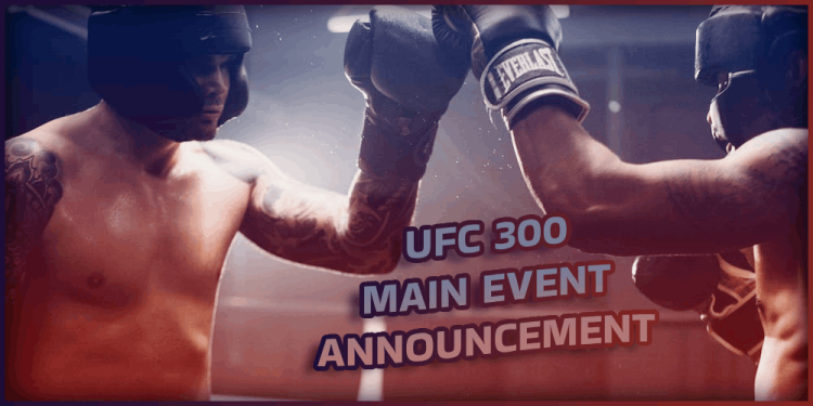 UFC 300 Main Event Announcement – Fans Are Not Happy