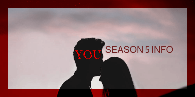 You Season 5 Info – How To Bet On Shows On Netflix Online?