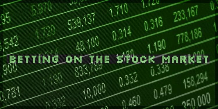 Betting On The Stock Market – How To Bet On Finance And Value?