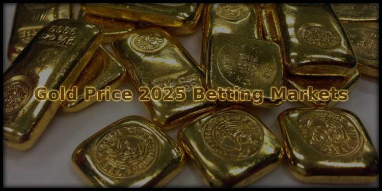 Gold Price 2025 Betting Markets – How To Bet On Market Value?