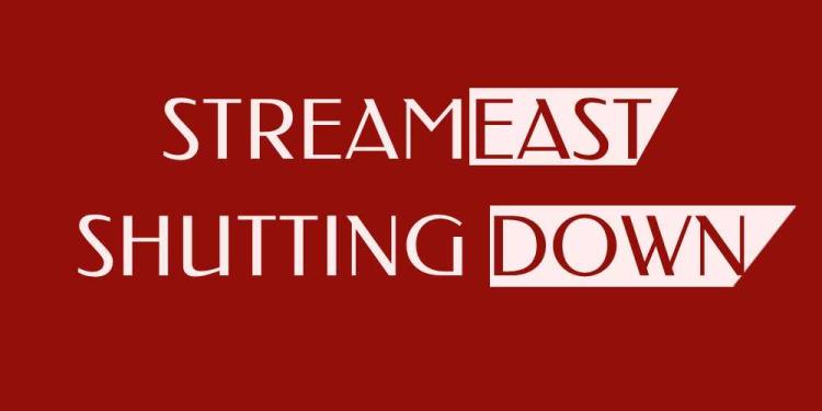 Streameast Shutting Down – The Guide To Your Legal Alternatives