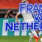 France vs Netherlands Betting Tips Favor the Blues to Reach the Semi-final
